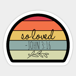 So Loved, John 3:16, Christian, Quote Saying, Vintage Retro Sunset Sticker